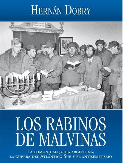 Los Rabinos de Malvinas, el libro de Hernán Dobry que cuenta en detalle el viaje de cinco rabinos para asistir a soldados judíos. (Hernán Dobry) Los Rabinos de Malvinas